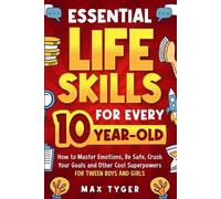 Max Tyger Essential Life Skills for Every 10-Year-Old (Tascabile)