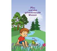Max und das geheimnisvolle Wasser