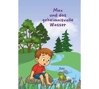 Max und das geheimnisvolle Wasser