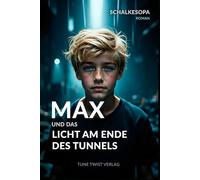 Max und das Licht am Ende des Tunnels: Ein MAXR Roman von SchalkesOpa