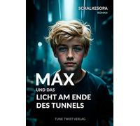 Max und das Licht am Ende des Tunnels: Ein MAXR Roman von SchalkesOpa: 6