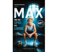 Max und das Spiel des Lebens: Ein MAXR-Roman von SchalkesOpa: 1