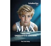 Max und das unerwartete Geschenk: Ein MAXR Roman von SchalkesOpa