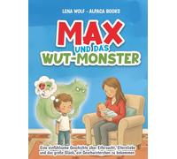 Max und das Wut-Monster: Eine einfühlsame Geschichte über Eifersucht, Elternliebe und das große Glück, ein Geschwisterchen zu bekommen (Mutmachbuch für Kinder ab 3 Jahren)