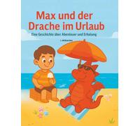 Max und der Drache im Urlaub: Eine Geschichte über Abenteuer und Erholung