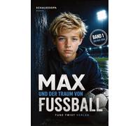 Max und der Traum von Fußball: Ein MAXR-Roman von SchalkesOpa