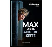 Max und die andere Seite: Ein MAXR-Roman von SchalkesOpa