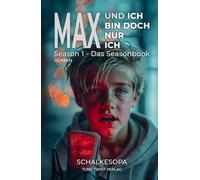 Max und ich bin doch nur ich: Ein MAXR Roman von SchalkesOpa