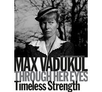 Max Vadukul. Through her eyes timeless strenght. Ediz. italiana e inglese ...