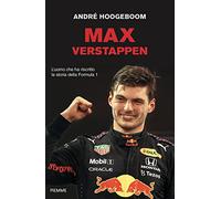 Max Verstappen. L'uomo che ha riscritto la storia della Formula 1