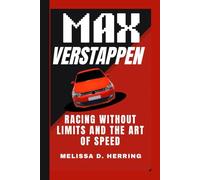 MAX VERSTAPPEN: Racing Without Limits and The Art of Speed