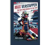 MAX VERSTAPPEN: The Boy Who Raced to the Top