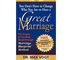 Max Vogt You Don't Have to Change Who You Are to Have a Great Marria (Tascabile)