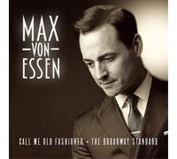 Max Von Essen Call Me Old Fashioned: The Broadway Standard (CD) Album