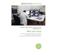 Max von Laue: Nobel Prize in Physics, Diffraction, X-ray, Optics, Crystallography, Quantum mechanics, Superconductivity, Theory of relativity, World War II