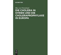 Max Von Pettenk Die Cholera in Syrien Und Die Choleraprophyla (Copertina rigida)