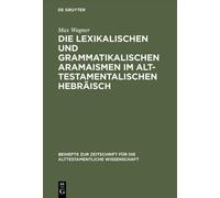 Max Wagner Die lexikalischen und grammatikalischen Aramaismen (Copertina rigida)