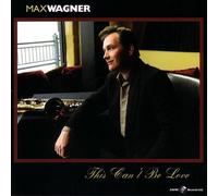 Max Wagner This Can't Be Love (CD) Import