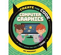Max Wainewright Create the Code: Computer Graphics (Copertina rigida)