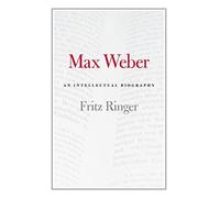 Max Weber: An Intellectual Biography