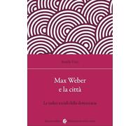 Max Weber e la città. Le radici sociali della democrazia