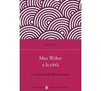 Max Weber e la città. Le radici sociali della democrazia [Paperback] [Jan 17, 20