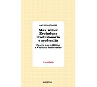 Max Weber evoluzione rivoluzionaria e modernità. Potere non legittimo e ca...