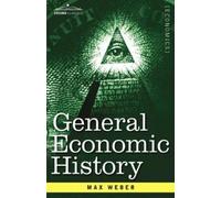 Max Weber General Economic History (Tascabile) Cosimo Classics, Economics