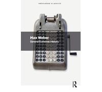 Max Weber General Economic History (Tascabile) Routledge Classics