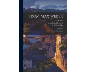 Max Weber Hans Heinrich Gerth C Wright 1916-1962 Mill From Max Weber (Tascabile)