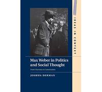 Max Weber in Politics and Social Thought: From Charisma to Canonization