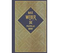 Max Weber Politik als Beruf: Leinen mit Goldprägung (Copertina rigida)