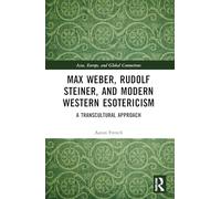 Max Weber, Rudolf Steiner, and Modern Western Esotericism: A Transcultural Approach
