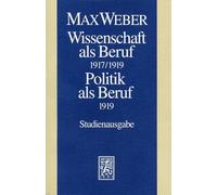 Max Weber-studienausgabe: Wissenschaft Als Beruf 1917/19. Politik Als Beruf 1919: I/17