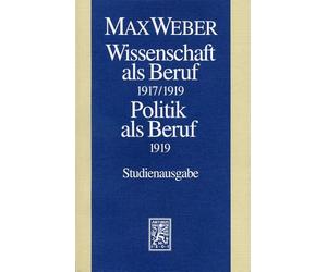 Max Weber-studienausgabe: Wissenschaft Als Beruf 1917/19. Politik Als Beruf 1919: I/17