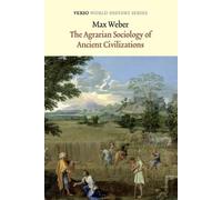 Max Weber The Agrarian Sociology of Ancient Civilizations (Tascabile)