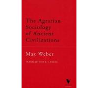Max Weber The Agrarian Sociology of Ancient Civilizations (Tascabile)