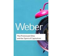 Max Weber The Protestant Ethic and the Spirit of Capitalism (Tascabile)
