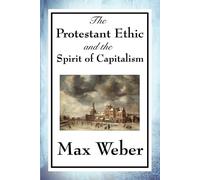 Max Weber The Protestant Ethic and the Spirit of Capitalism (Tascabile)
