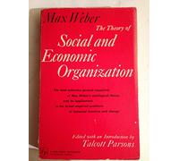 Max Weber: The Theory of Social and Economic Organization