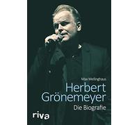 Max Wellinghaus Herbert Grönemeyer: Die Biografie (Tascabile)