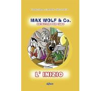 Libri Dal Cin Silvia - Max Wolf & Co. L'inizio. Detective Per Caso