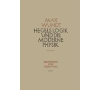 Max Wundt Hegels Logik und die Moderne Physik (Tascabile)