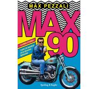 Max90. La mia storia. I miti e le emozioni di un decennio fighissimo