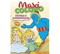 Maxi coloro: favole e principesse