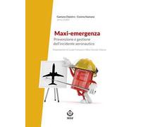 Maxi-emergenza. Prevenzione e gestione dell'incidente aeronautico
