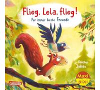 Maxi Pixi 392: VE 5 Flieg, Lela, flieg! Für immer beste Freunde (5 Exemplare)