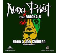 MAXI PRIEST FEAT MACKA B NONE A JAH CHILDREN REMIXES (Vinyl LP)