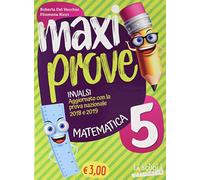 Maxi prove INVALSI. Matematica. Per la Scuola elementare (Vol. 5)