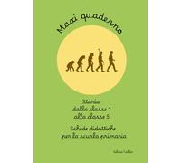 Maxi quaderno Storia cl 1.5: Schede fotocopiabili per la scuola primaria dalla classe 1 alla classe 5